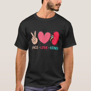 Peace Kärlek Kidney - Nephrology Dialysis Tech Nur T Shirt