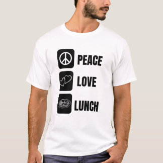 Peace Kärlek Lunch - Roligt Design for Lunch T Shirt