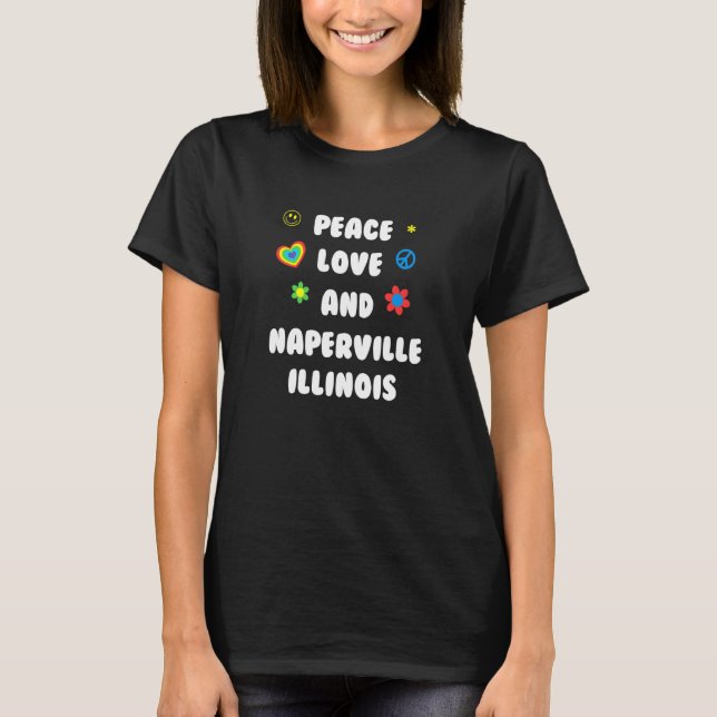 Peace Kärlek Naperville Illinois Patriotic Il Patr T Shirt (Framsida)