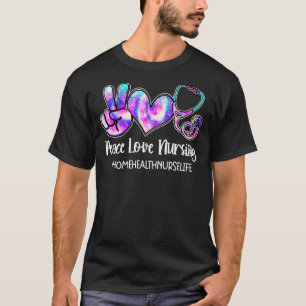Peace Kärlek Nursing Home Health Nurse Life Nurses T Shirt