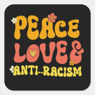 Peace Kärlek och Anti-Racism Square Sticker Fyrkantigt Klistermärke