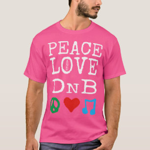Peace Kärlek och DNB Shirt Drum and Bass T