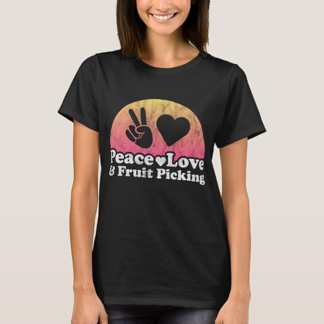 Peace Kärlek och Fruit Picking T Shirt (Framsida)