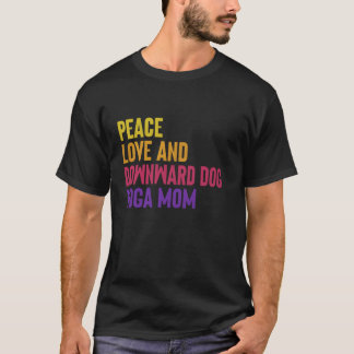 Peace Kärlek och Hund Yoga Mamma nedåt T Shirt
