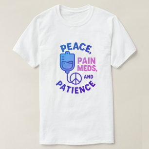 Peace Kärlek och Pain Meds Funny T Shirt