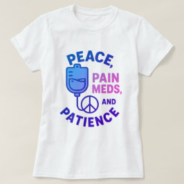 Peace Kärlek och Pain Meds Funny T Shirt