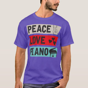 Peace Kärlek Piano Pianists Piano Players Music In T Shirt