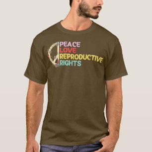 Peace Kärlek Reproductive Högers Feminist Feminism T Shirt