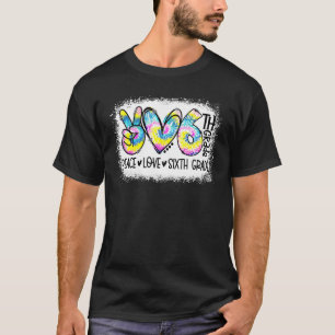 Peace Kärlek sjätte Klass Tie Dye Student Lärare B T Shirt