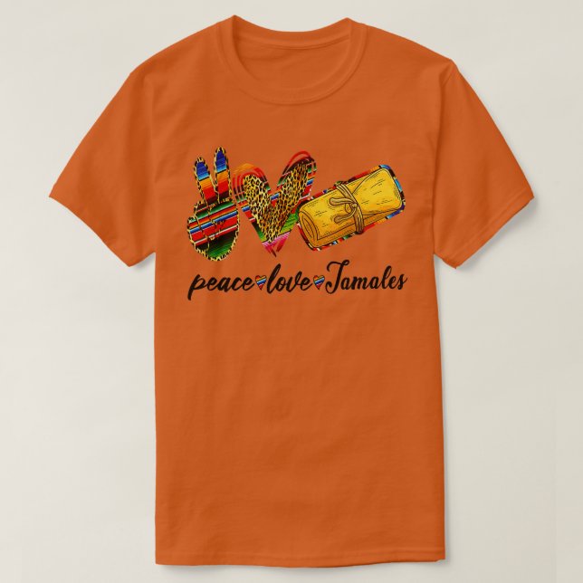 Peace Kärlek Tamales Shirt Tamales Tisdag (Mexiko) T Shirt (Design framsida)