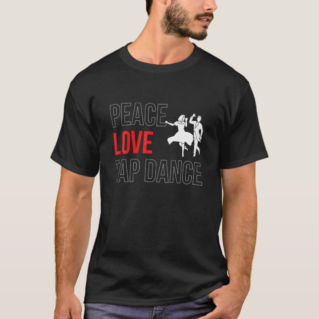 Peace Kärlek Tap Dance Step Dance T Shirt (Framsida)