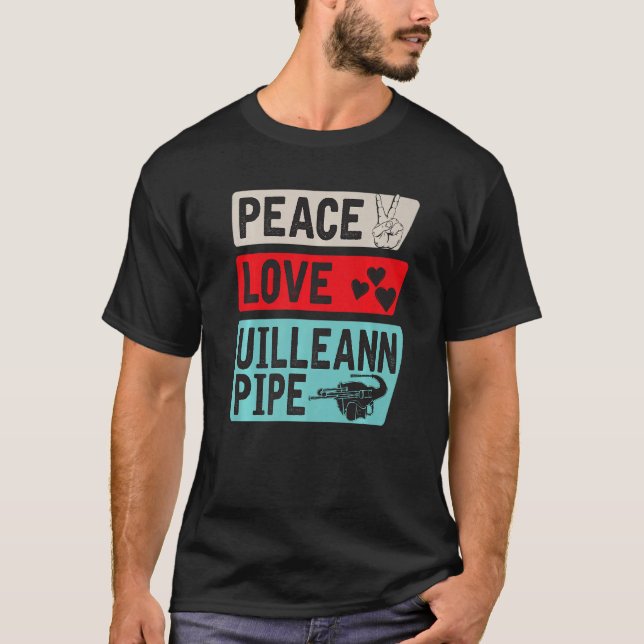 Peace Kärlek Uilleann Pipe Musical Instrument Uill T Shirt (Framsida)