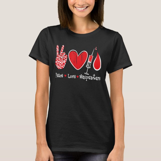 Peace Kärlek Venipuncture - Phlebotomist Phlebotom T Shirt (Framsida)