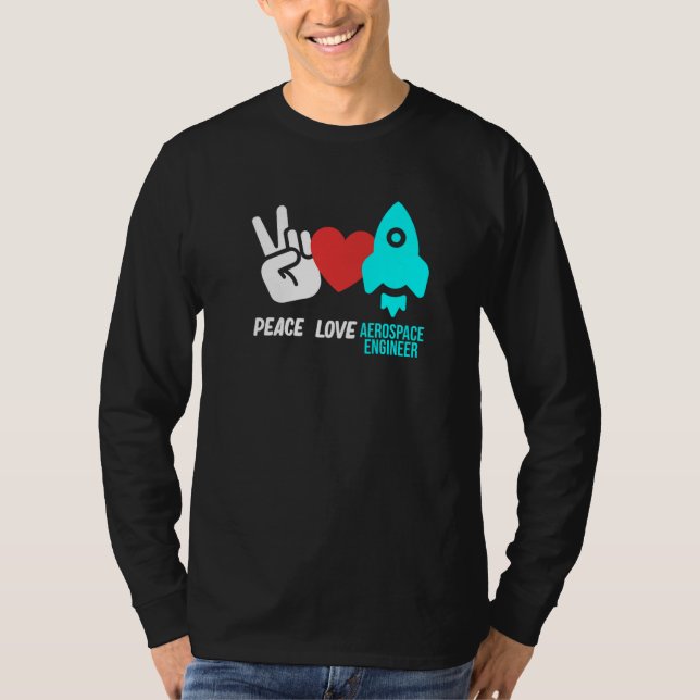 Peace Love Aerospace Engineer Rocket Engineering G T Shirt (Framsida)