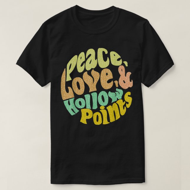 Peace Love And Hollow Points T Shirt (Design framsida)