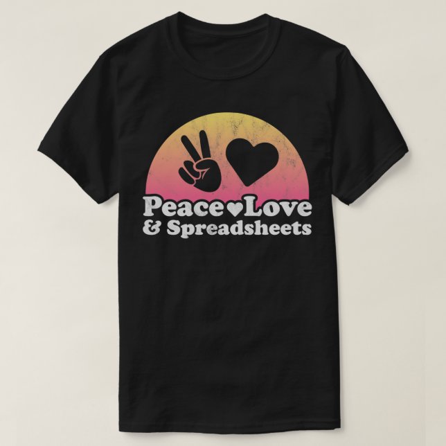 Peace Love and Spreadsheets Spreadsheet  T Shirt (Design framsida)