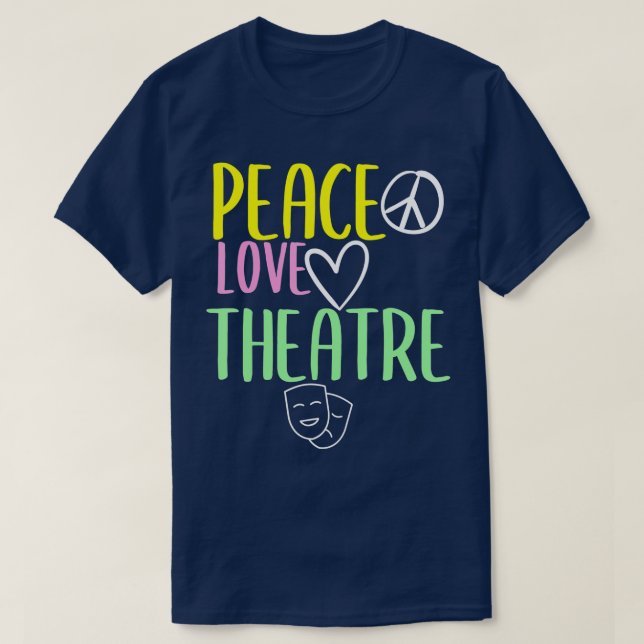 Peace Love And Theatre Broadway Musical Theatre  T Shirt (Design framsida)