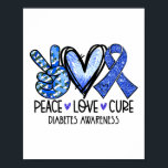 Peace Love Cure Type 1 Diabetes Awareness T1d Blue Poster<br><div class="desc">Peace Love Cure Type 1 Diabetes Awareness T1d Blue Ribbon 1</div>