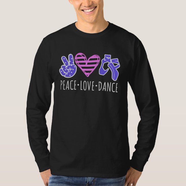 Peace Love Dance Cute Ballet Dancing Saying Dancer T Shirt (Framsida)