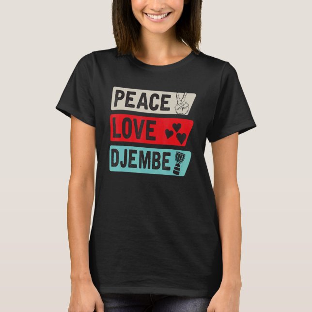 Peace Love Djembe Drum Instrument Djembe Drummer T Shirt (Framsida)