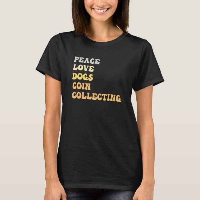 Peace Love Dogs Coin Collecting   Retro T Shirt (Framsida)
