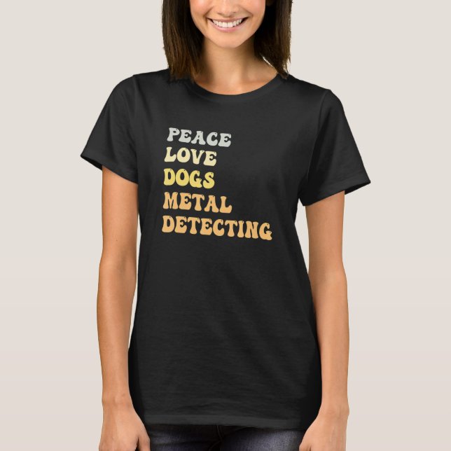 Peace Love Dogs Metal Detecting  Retro T Shirt (Framsida)