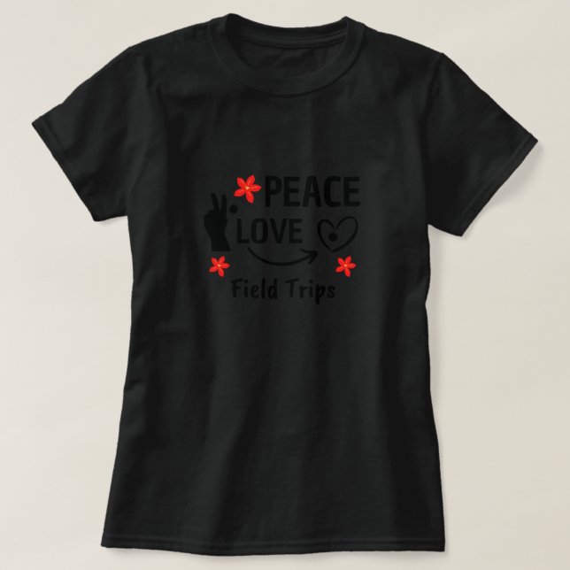 Peace Love Field Trips Funny School Field Trip T Shirt (Design framsida)