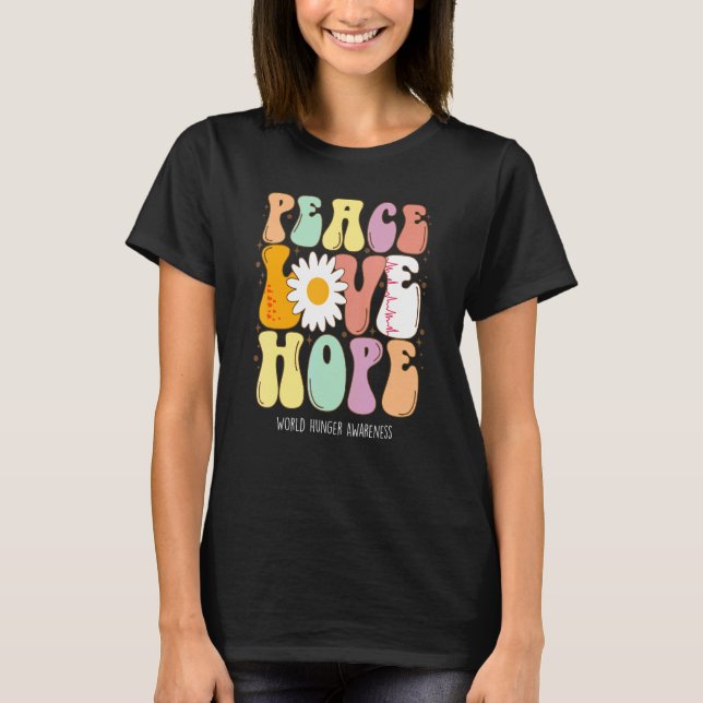 Peace Love Hope World Hunger Awareness T Shirt (Framsida)