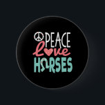 Peace Love Horses  Knapp<br><div class="desc">Peace Love Horses</div>
