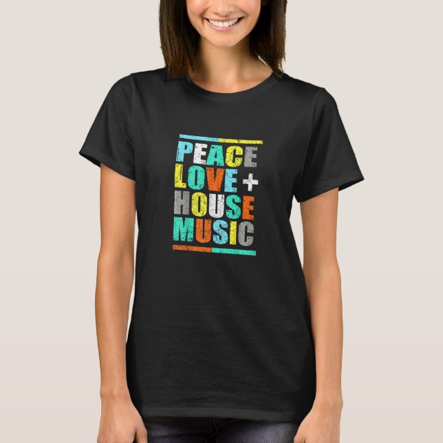 Peace Love House Music  House Music EDM DJ T Shirt (Framsida)