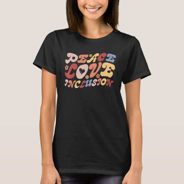 Peace Love Inclusion SPED Teacher Special Educatio T Shirt (Framsida)