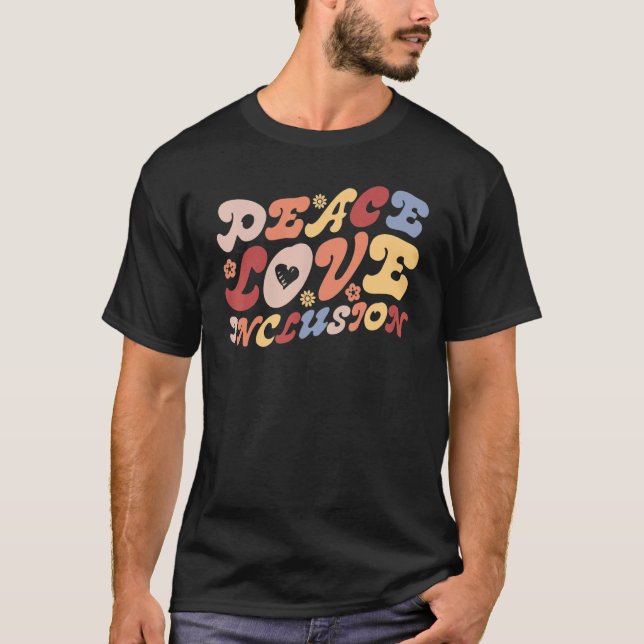 Peace Love Inclusion SPED Teacher Special Educatio T Shirt (Framsida)