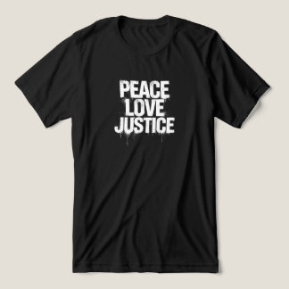 Peace, Love, Justice T Shirt