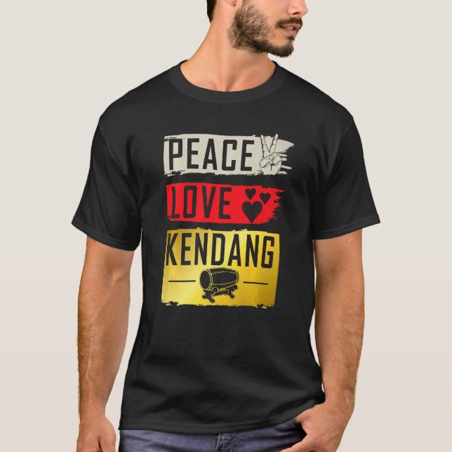 Peace Love Kendang Musical Instrument Kendang Play T Shirt (Framsida)