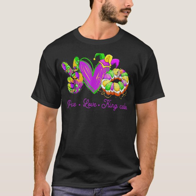 Peace Love King Cake Mardi Gras Party Carnival S T Shirt (Framsida)