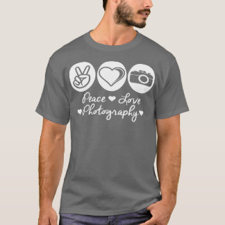 Peace Love Photography  For Women Men  T Shirt