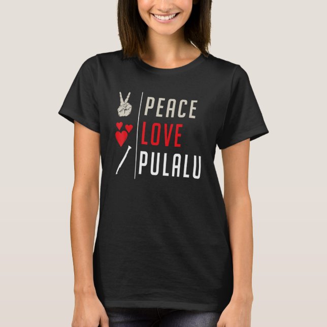 Peace Love Pulalu Musical Instrument Pulalu Player T Shirt (Framsida)