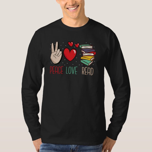 Peace Love Read Books Reading For Teacher and Kids T Shirt (Framsida)