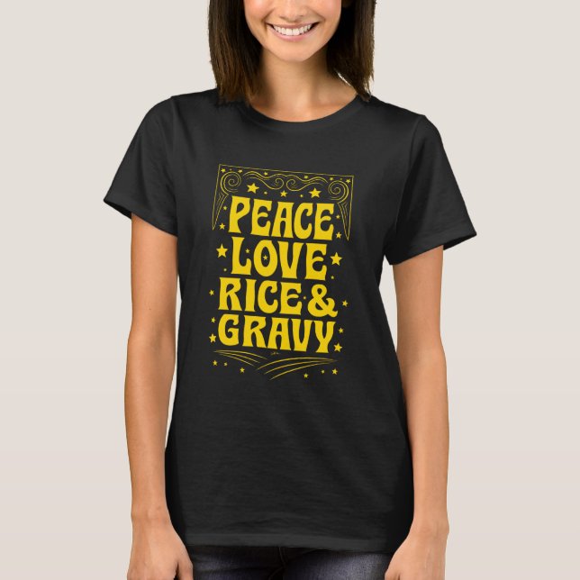 Peace Love Rice & Gravy T Shirt (Framsida)