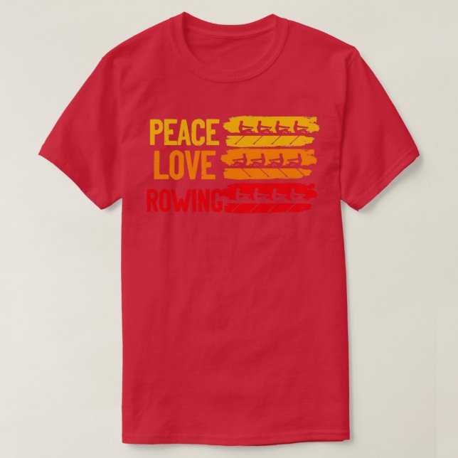 Peace Love Rowing Rowboat Water Sports Sculling Pa T Shirt (Design framsida)