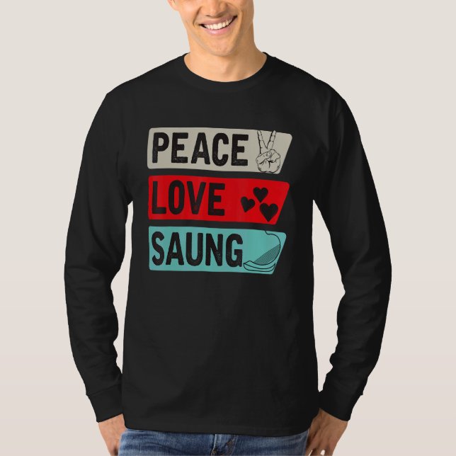 Peace Love Saung Instrument Harp Tradition Saung P T Shirt (Framsida)