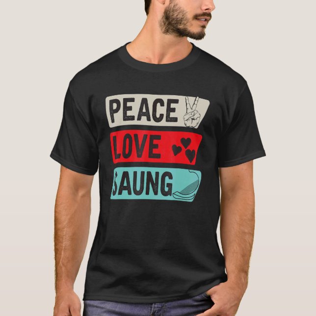 Peace Love Saung Instrument Harp Tradition Saung P T Shirt (Framsida)