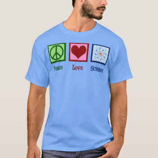 Peace Love Science T Shirt