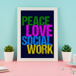 Peace Love Social Work Poster<br><div class="desc">Cute social worker poster gift that reads PEACE LOVE SOCIAL WORK in neon letters. Order for your social services office!</div>