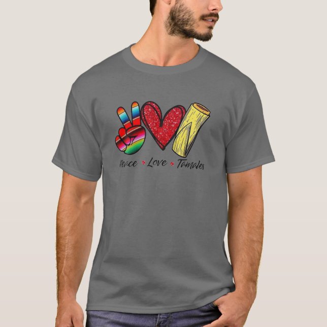 Peace, Love Tamales. Mexican T Shirt (Framsida)