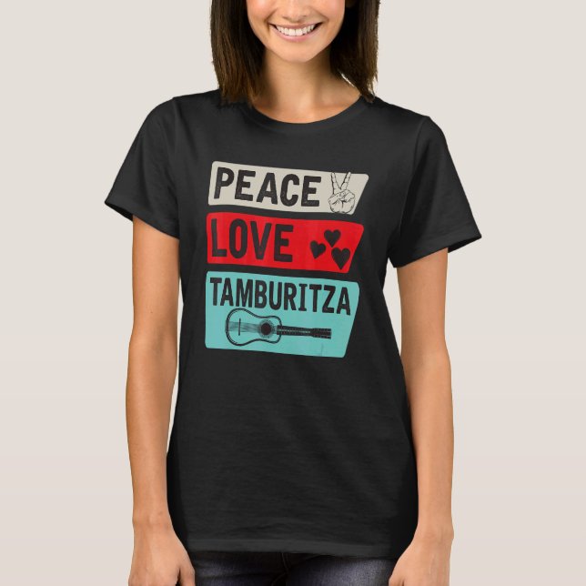 Peace Love Tamburitza Music Instrument Tamburitza  T Shirt (Framsida)
