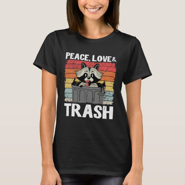 Peace, Love & Trash Funny Raccoon 14 T Shirt (Framsida)