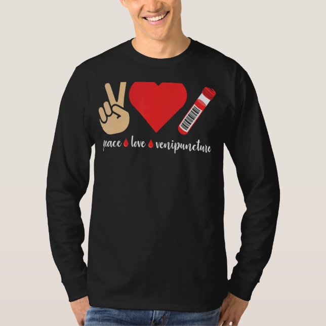 Peace Love Venipuncture Blood Phlebotomist Phlebot T Shirt (Framsida)