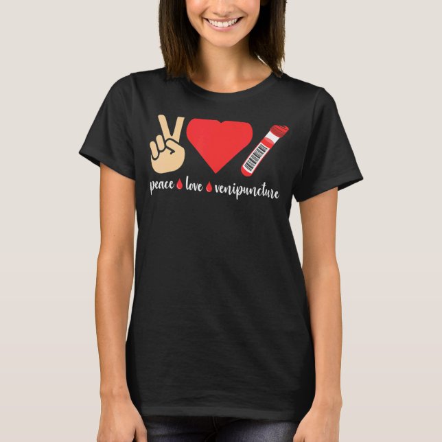 Peace Love Venipuncture Blood Phlebotomist Phlebot T Shirt (Framsida)