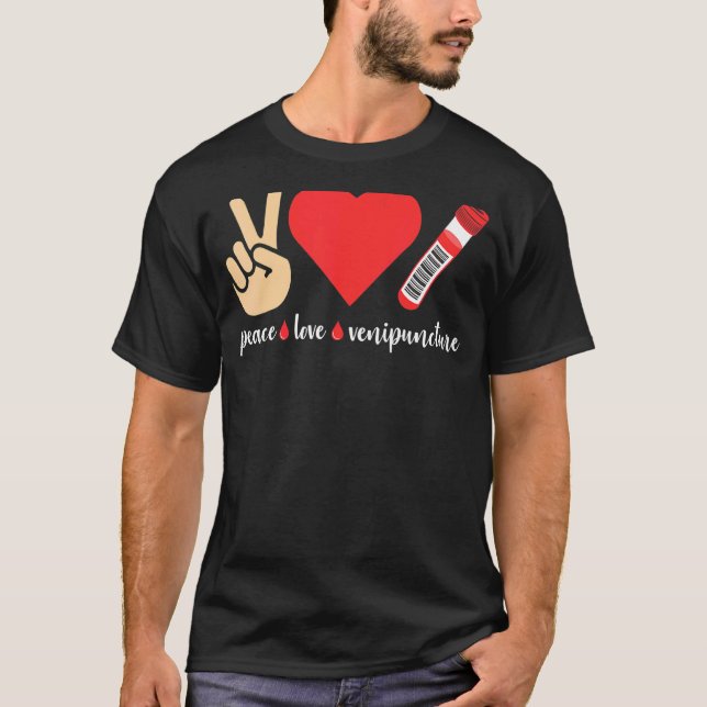 Peace Love Venipuncture Blood Phlebotomist Phlebot T Shirt (Framsida)